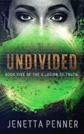 Undivided: Book Five of The Illusion of Truth