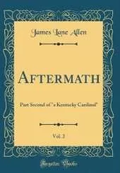 Aftermath, Vol. 2: Part Second of "a Kentucky Cardinal" (Classic Reprint)