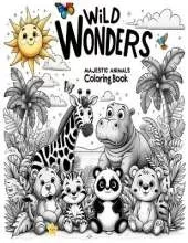 Wild wonders: Majestic Animals, Coloring Book: Coloring Book for Preschoolers Pre-K Coloring Activities Early Childhood Coloring Sheets Toddler Coloring Book Preschool Age Coloring Fun: Adorable Animals: A Collection of 29 Cute Critters to Color