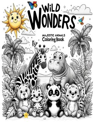 Wild wonders: Majestic Animals, Coloring Book: Coloring Book for Preschoolers Pre-K Coloring Activities Early Childhood Coloring Sheets Toddler Coloring Book Preschool Age Coloring Fun: Adorable Animals: A Collection of 29 Cute Critters to Color