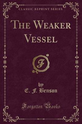 The Weaker Vessel (Classic Reprint)