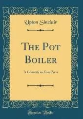 The Pot Boiler: A Comedy in Four Acts (Classic Reprint)