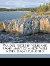 Various pieces in verse and prose, many of which were never before published Volume 2