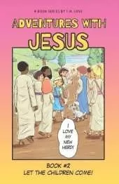 Let the Children Come!: Adventures with J.C. #2