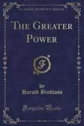 The Greater Power (Classic Reprint)