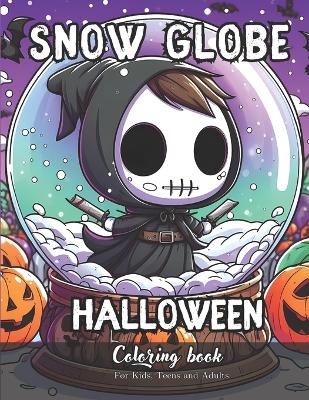 Snow Globe Halloween Coloring Book for Kids, Teens and Adults: 45 Simple Images to Stress Relief and Relaxing Coloring