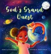 God's Grand Quest: A Christian story for children about how God created the world and all that is in it