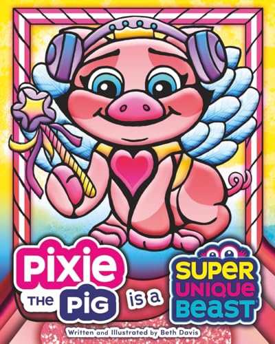 Pixie the Pig Is a Super Unique Beast: A Heartfelt Social-Emotional Learning Book About Autism, Sensory Differences, and Friendship