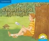 Ungayibuyisi itjhentjhi! (IsiNdebele)