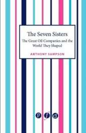 The Seven Sisters: The Great Oil Companies and the World They Shaped