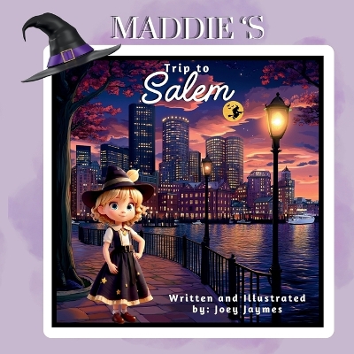 Maddie's Trip to Salem: A Halloween Pumpkin Adventure Storybook for Kids Ages 4-8 filled with Witches, Travel, and Family Fun