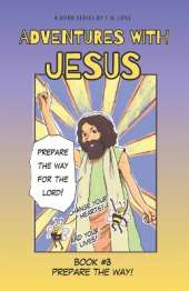 Prepare the Way!: Adventures with J.C. #3