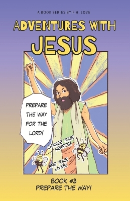 Prepare the Way!: Adventures with J.C. #3