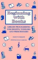 Beginning with Books: Library Programming for Infants, Toddlers and Preschoolers