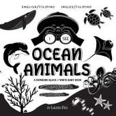 I See Ocean Animals: Bilingual (English / Filipino) (Ingles / Filipino) A Newborn Black & White Baby Book (High-Contrast Design & Patterns) (Whale, Dolphin, Shark, Turtle, Seal, Octopus, Stingray, Jellyfish, Seahorse, Starfish, Crab, and More!) (Engage Ea