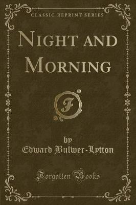Night and Morning (Classic Reprint)