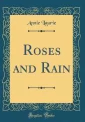 Roses and Rain (Classic Reprint)