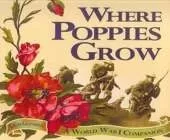 Where Poppies Grow: A World War 1 Companion