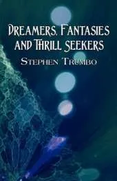 Dreamers, Fantasies and Thrill Seekers