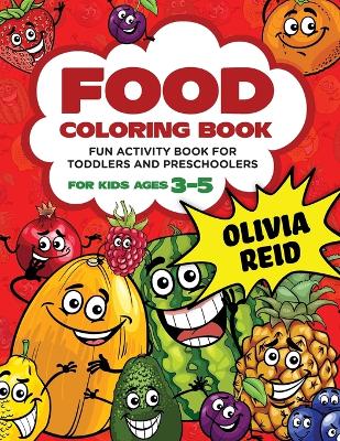 Food Coloring Book For Kids Ages 3-5: Fun and Learning Coloring Pages for Toddlers and Preschoolers (Large Print Children's Activity Book)