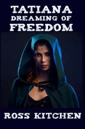 Tatiana, Dreaming Of Freedom: A Helven Adventure