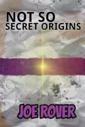 Not So Secret Origins
