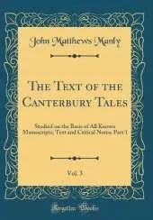 The Text of the Canterbury Tales, Vol. 3: Studied on the Basis of All Known Manuscripts; Text and Critical Notes; Part 1 (Classic Reprint)