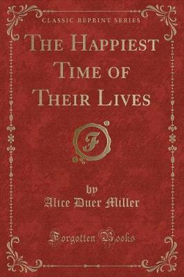 The Happiest Time of Their Lives (Classic Reprint)