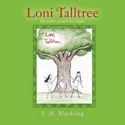 Loni Talltree: The World's Greatest Tree Climber
