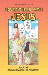 Jesus Starts His Ministry!: Adventures with J.C. #5