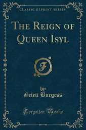 The Reign of Queen Isyl (Classic Reprint)