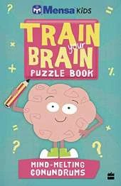 Mensa Train-Your-Brain: Mind-Melting Conundrums