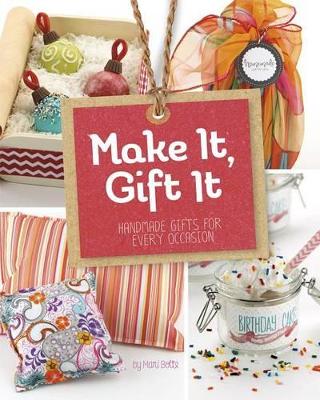 Make It, Gift It: Handmade Gifts for every Occasion