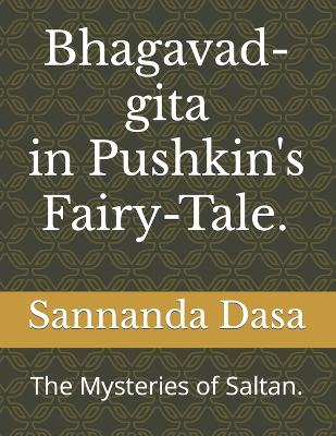 Bhagavad-gita and Pushkin's Fairy-Tale.: The Mysteries of Saltan.