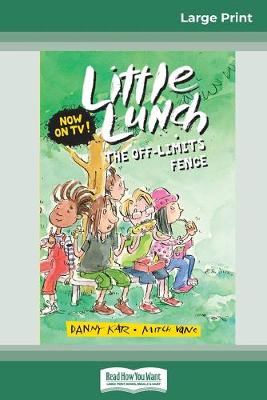 The Off-Limits Fence: Little Lunch Series (16pt Large Print Edition)