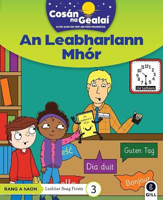 COSAN NA GEALAI An Leabharlann Mhor: 1st Class Fiction Reader 3