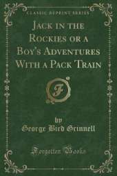 Jack in the Rockies or a Boy's Adventures With a Pack Train (Classic Reprint)