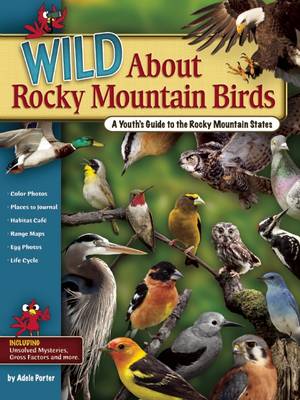 Wild About Rocky Mountain Birds: A Youth's Guide to the Rocky Mountain States