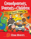 Grandparents, Parents and Children Collected Stories: Volume One
