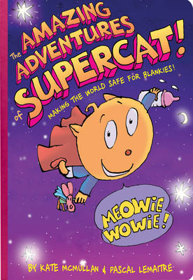 The Amazing Adventures of Supercat!: Making the World Safe for Blankies!