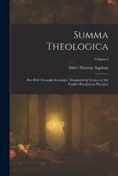 Summa Theologica: Part II-II (Secunda Secundae) Translated by Fathers of the English Dominican Province; Volume I