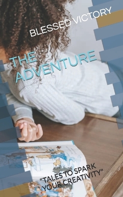 The Adventure: Tales to Spark Your Creativity