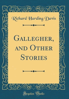 Gallegher, and Other Stories (Classic Reprint)