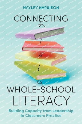 Connecting Whole-School Literacy: Building Capacity from Leadership to Classroom Practice