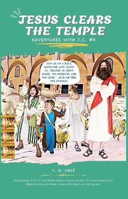 Jesus Clears the Temple: Adventures with J.C. #6