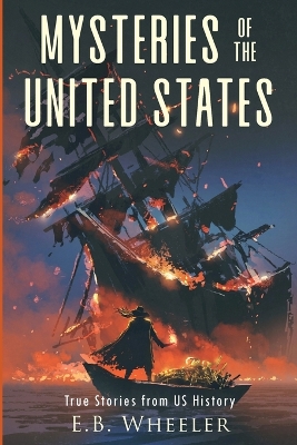 Mysteries of the United States: True Stories from US History