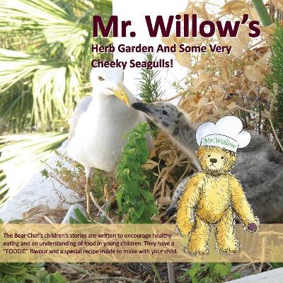 Mr. Willow's Herb Garden and Some Very Cheeky Seagulls! (Bear Chef Stories & Rhymes)
