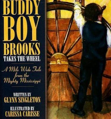 Buddy Boy Brooks Takes the Wheel: A Mile Wide Tale from the Mighty Mississippi