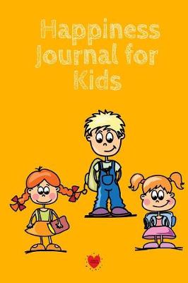 Happiness Journal For Kids: Being Happy Begins With Me - Cute Daily Happiness Journal for Girls & Boys - Journaling Activity Book for Kids - Large Notebook Lined Pages 6"x9", 120 Pages Ruled Diary Notepad