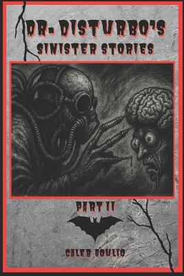 Dr.Disturbos Sinister Stories: Part 2